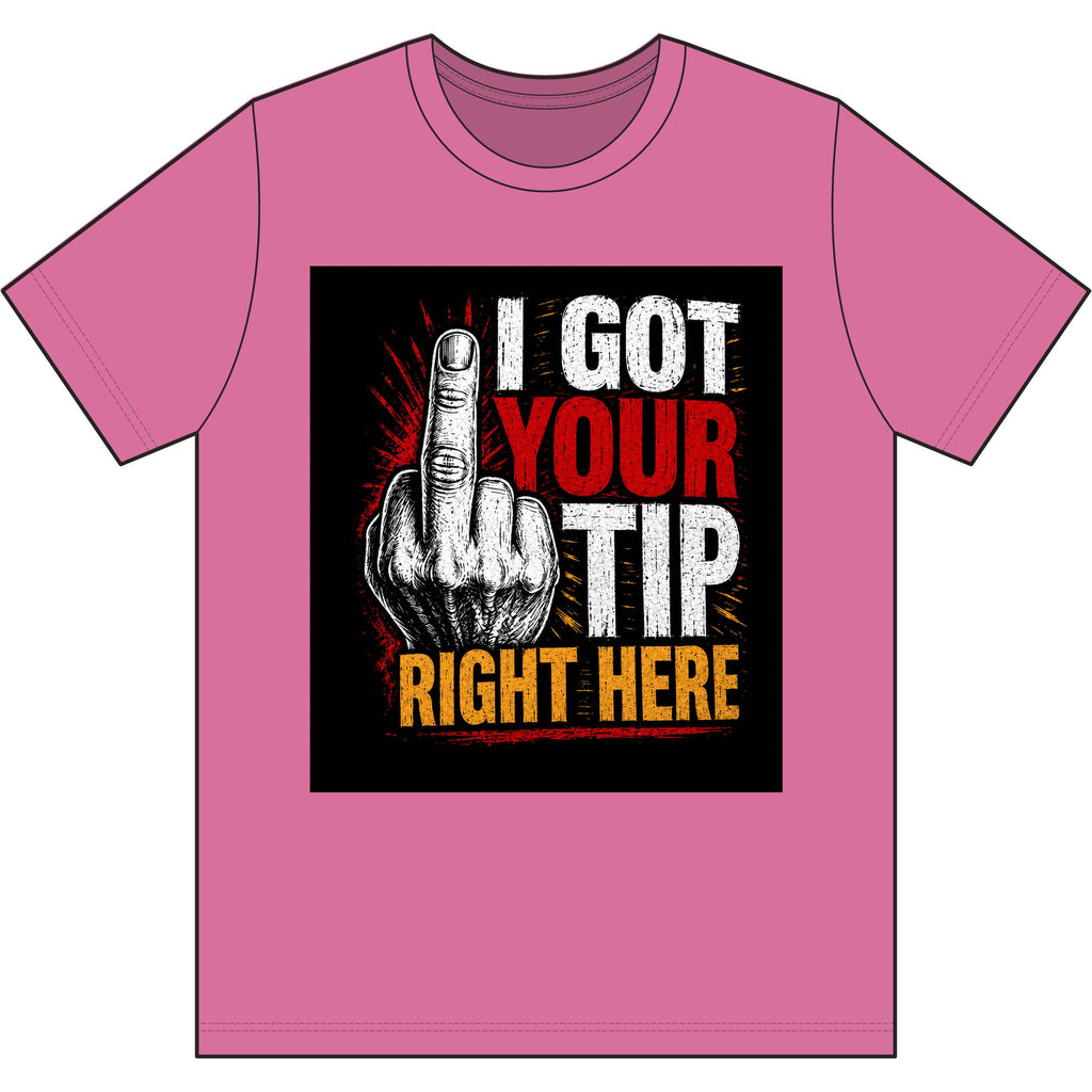 I GOT YOUR TIP RIGHT HERE
