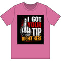 I GOT YOUR TIP RIGHT HERE
