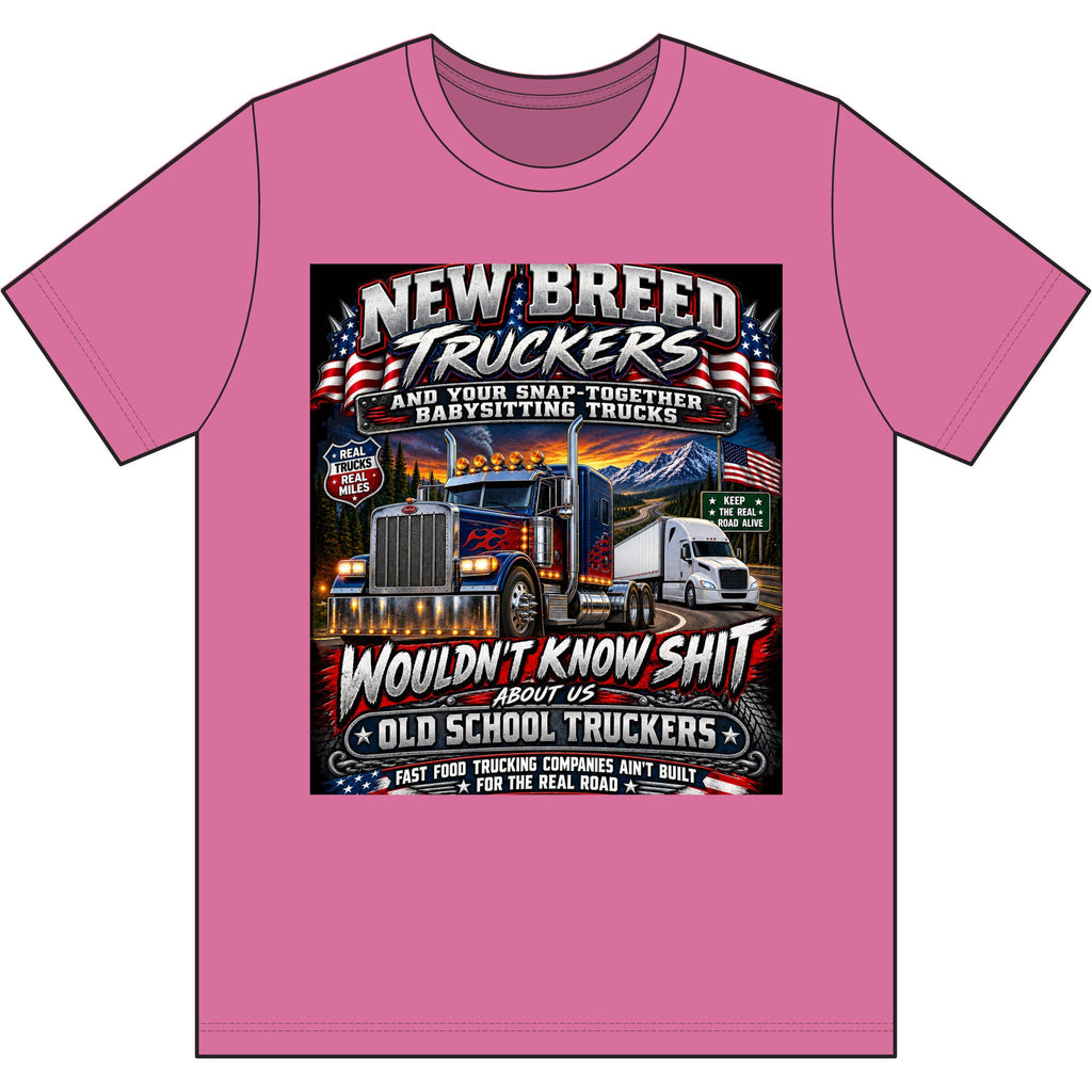 NEW BREED TRUCKERS — Wouldn’t Know Shit About Old School Trucking